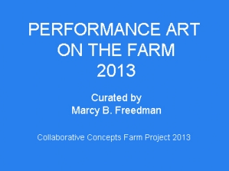 Performance Art on the Farm 2013
